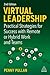 Virtual Leadership: Practical Strategies for Success with Remote or Hybrid Work and Teams