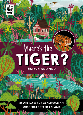 Where’s the Tiger?: A WWF search and find activity book for kids who love animals! (Hardcover)