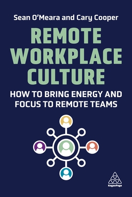 Remote Workplace Culture: How to Bring Energy and Focus to Remote Teams (Paperback)