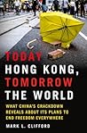 Today Hong Kong, Tomorrow the World by Mark L. Clifford