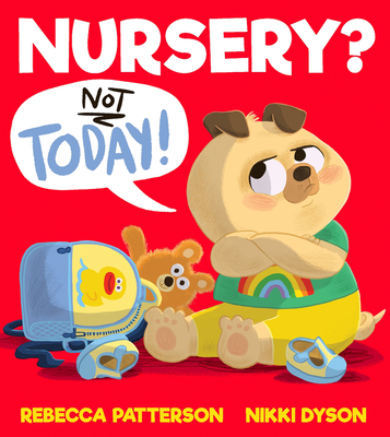 Nursery? Not Today!: A funny and reassuring children’s illustrated picture book - perfect for starting nursery or school