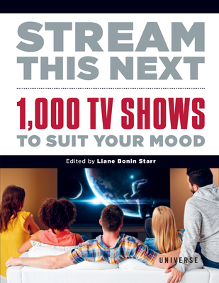 Stream This Next: 1,000 TV Shows to Suit Your Mood (Hardcover)