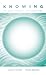 Knowing: The Secret Power o...