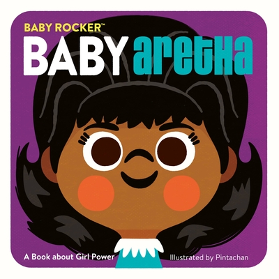 Baby Aretha: A Book about Girl Power (Baby Rocker Series)
