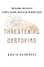 Threatening Dystopias: The Global Politics of Climate Change Adaptation in Bangladesh (Cornell Series on Land: New Perspectives on Territory, Development, and Environment)