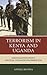 Terrorism in Kenya and Uganda by Anneli Botha