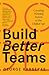 Build Better Teams by George Karseras