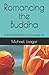 Romancing the Buddha - 3rd Edition: Embracing Buddhism in My Everyday Life