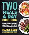 Two Meals a Day Cookbook: Over 100 Recipes to Lose Weight & Feel Great Without Hunger or Cravings Two Meals a Day Cookbook: Over 100 Recipes to Lose Weight & Feel Great Without Hunger or Cravings