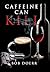 Caffeine Can Kill