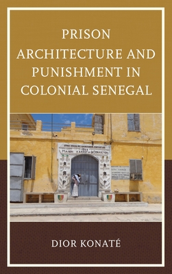 Prison Architecture and Punishment in Colonial Senegal (Kindle Edition)