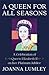 A Queen for All Seasons: A ...