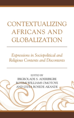 Contextualizing Africans and Globalization: Expressions in Sociopolitical and Religious Contents and Discontents