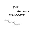 The Anomaly Dialogist The Anomaly Dialogist