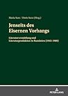 Jenseits des Eisernen Vorhangs: Literaturvermittlung und Literaturproduktion in Rumaenien (1945–1989) (German Edition)