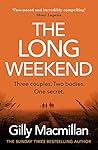 The Long Weekend by Gilly Macmillan