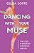 Dancing with Your Muse: Inner magic to release fear and embrace creativity