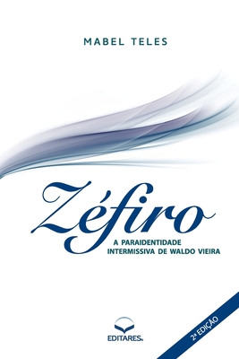 Zéfiro A Paraidentidade intermissiva de Waldo  Vieira