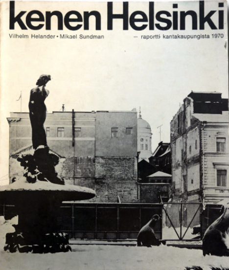 Kenen Helsinki - Raportti kantakaupungista 1970