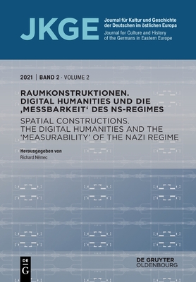 Raumkonstruktionen | Spatial Constructions: Digital Humanities und die 'Messbarkeit' des NS-Regimes | The Digital Humanities And The 'Measurability' ... in Eastern Europe, 2) (German Edition)