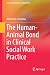 The Human-Animal Bond in Clinical Social Work Practice by Katherine Compitus