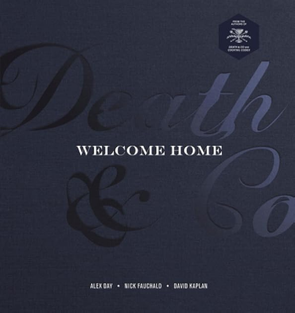 Death & Co Welcome Home: [A Cocktail Recipe Book]