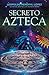 Secreto Azteca / Aztec Secret (Spanish Edition)
