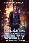 Galaxies for the Guilty by Berdan Andernacht