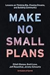 Make No Small Plans by Elliott Bisnow