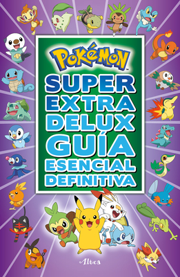 Pokémon súper extra delux guía esencial definitiva / Super Extra Deluxe Essential Handbook (Pokemon) (COLECCIÓN POKÉMON) (Spanish Edition)