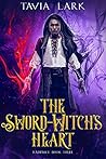 The Sword-Witch's Heart by Tavia Lark