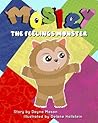 Mosley The Feelings Monster by Dayna Mason Mosley The Feelings Monster by Dayna Mason