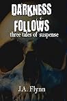 Darkness Follows: Three Tales of Suspense