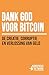 Dank God voor Bitcoin: De creatie, corruptie en verlossing van geld (Dutch Edition)