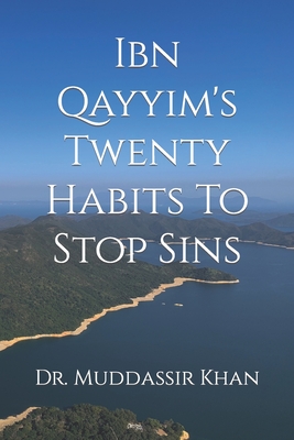Ibn Qayyim's Twenty Habits To Stop Sins (Islamic Self-Improvement)