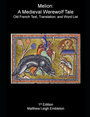 Melion: A Medieval Werewolf Tale: Old French Text, Translation, and Word List