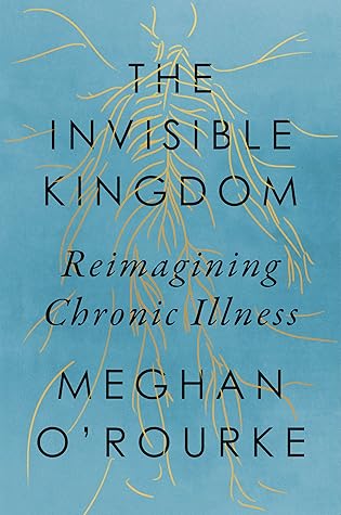 The Invisible Kingdom: Reimagining Chronic Illness