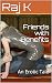 Friends with Benefits by Raj K