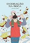 O Coração na Boca by Horácio Gomes