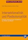 Intersektionalität und Postkolonialität. Kritische feministische Perspektiven auf Politik und Macht Intersektionalität und Postkolonialität. Kritische feministische Perspektiven auf Politik und Macht