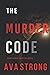 The Murder Code (A Remi Laurent FBI Suspense Thriller—Book 2) by Ava Strong