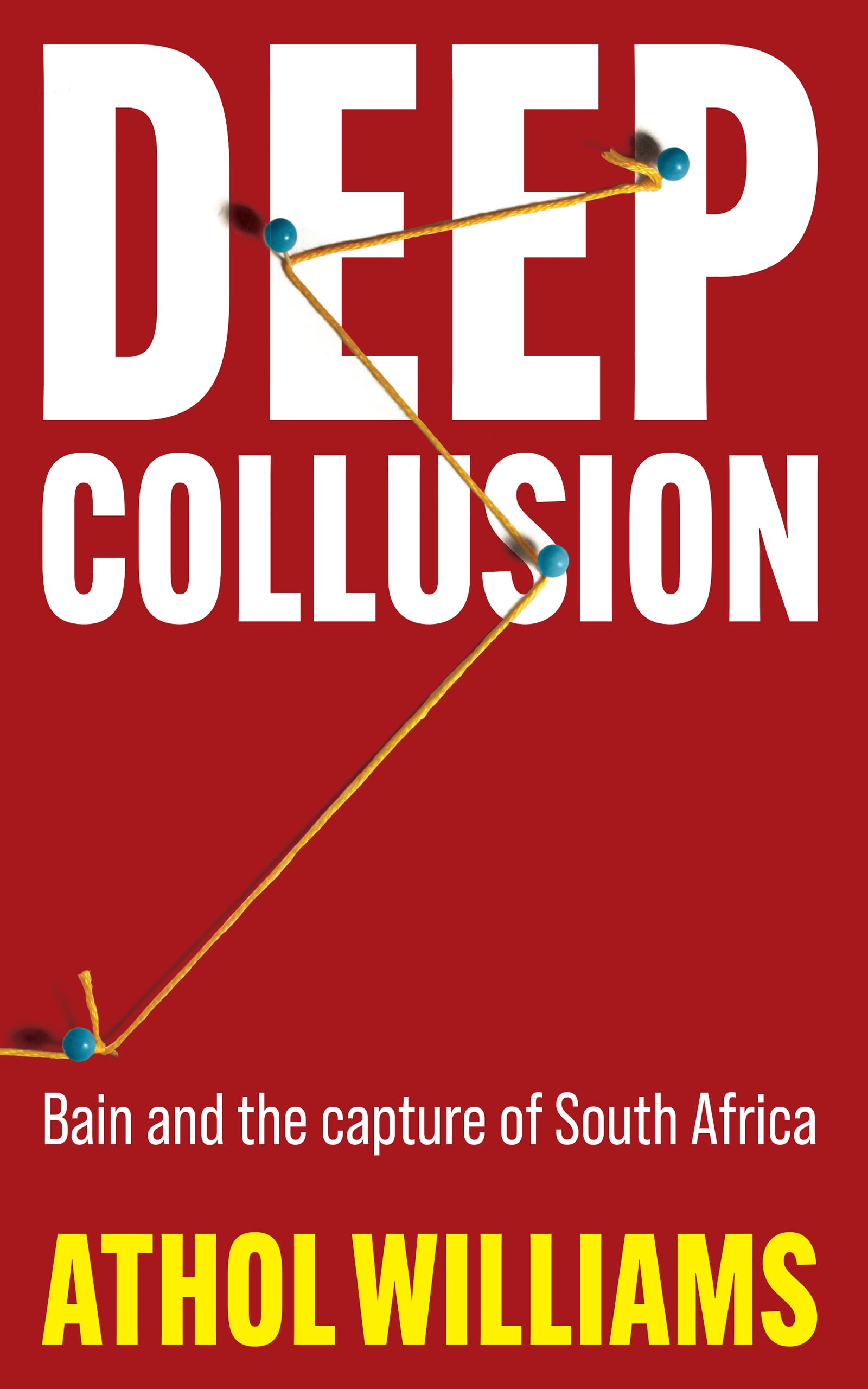 Deep Collusion: Bain and the capture of South Africa (Kindle Edition)