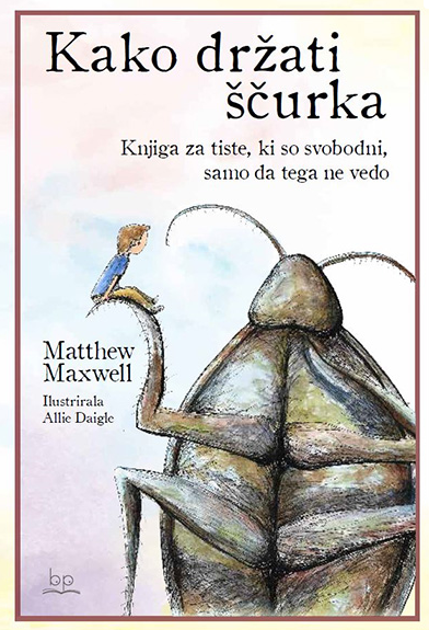 Kako držati ščurka: knjiga za tiste, ki so svobodni, samo da tega ne vedo