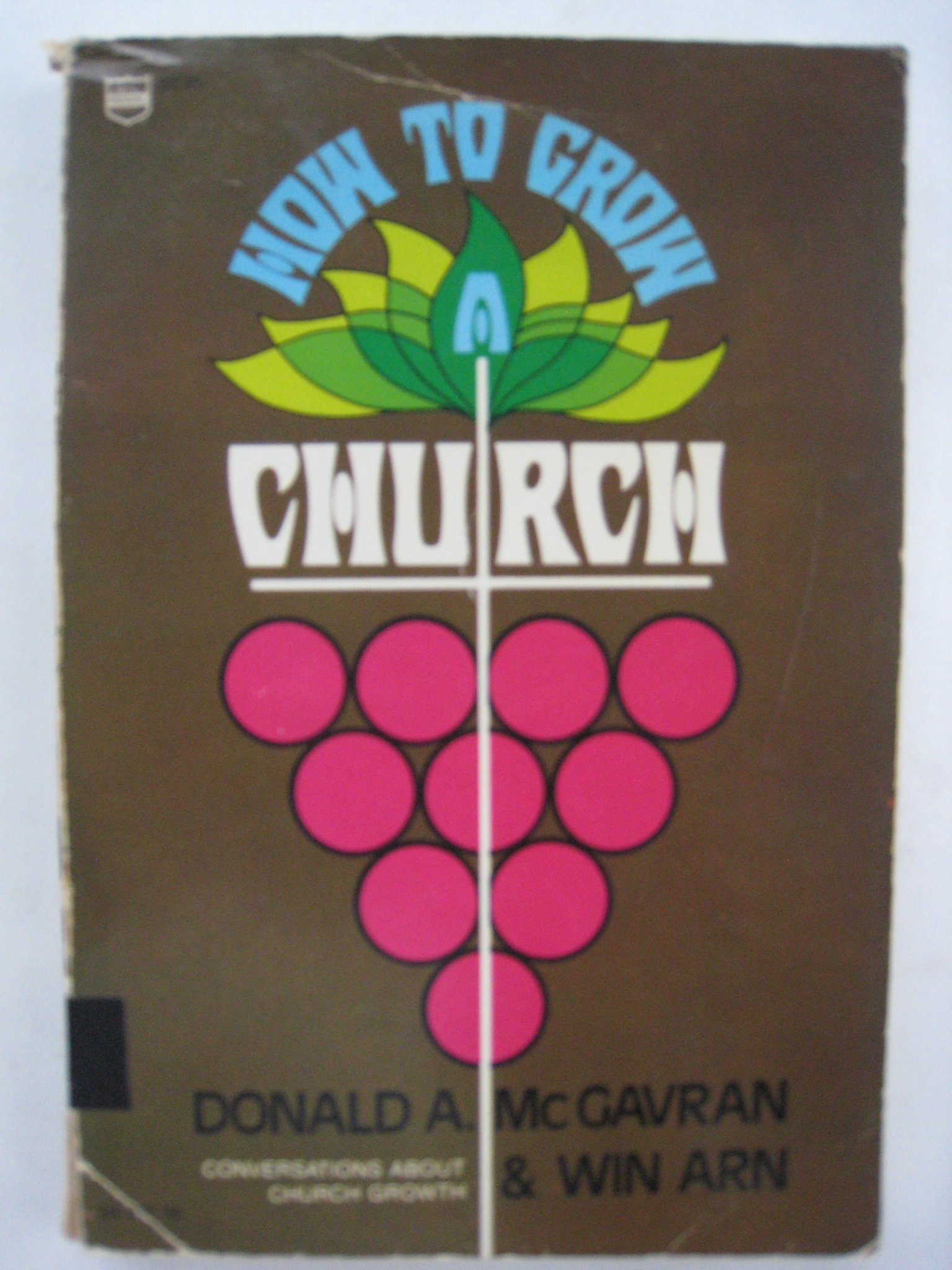 How to Grow Your Church: Conversations About Church Growth (Paperback)