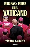 Intrigas y poder en el Vaticano: Una crónica de los secretos y escándalos mejor guardados (Spanish Edition)