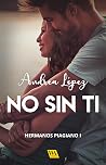 No sin ti (Hemanos Piagiano nº 1) (Spanish Edition)