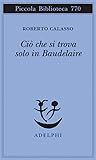 Ciò che si trova solo in Baudelaire Ciò che si trova solo in Baudelaire