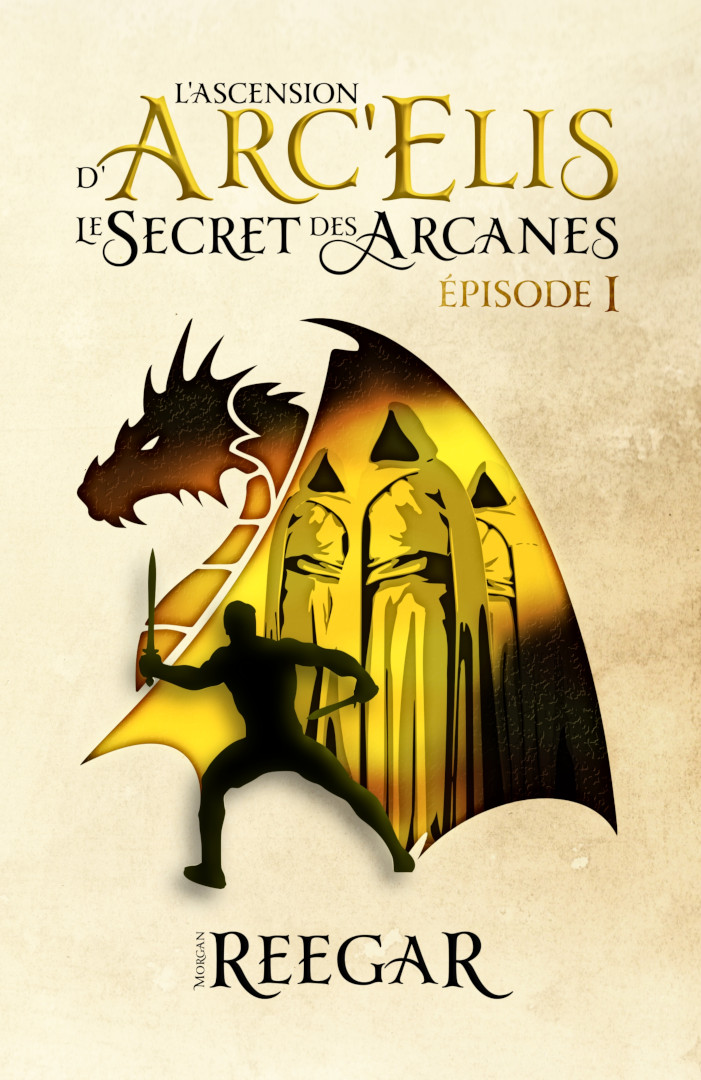 Le Secret des Arcanes – Épisode I (L'Ascension d'Arc'Elis, #1)