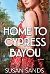 Home to Cypress Bayou (Louisiana, #1)