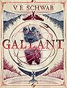 Gallant by V.E. Schwab Gallant by V.E. Schwab